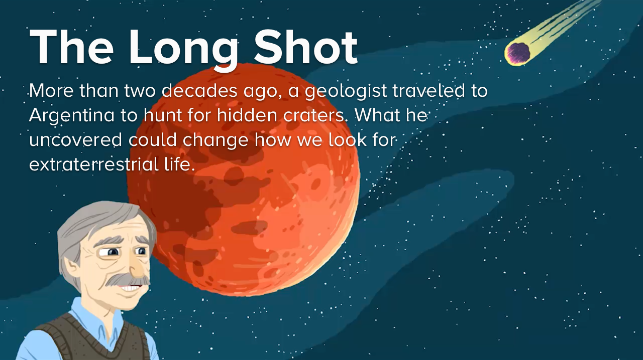 illustration of man with mars and a meteor in the background that says 'the long shot: More than two decades ago, a geologist traveled to Argentina to hunt for hidden craters. What he uncovered could change how we look for extraterrestrial life.'