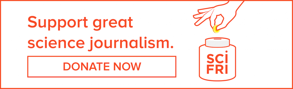 Support great science journalism!