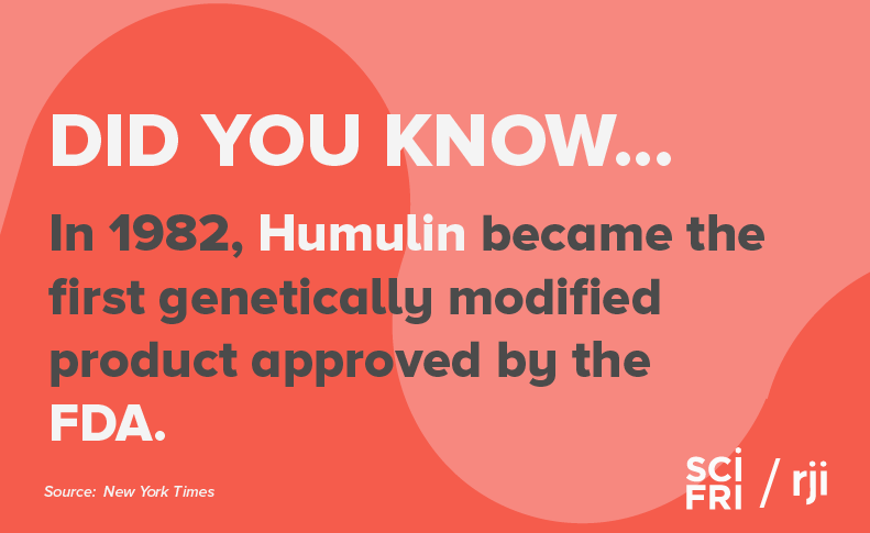 Card that says "did you know in 1982, humulin became the first genetically modified product approved by the FDA."