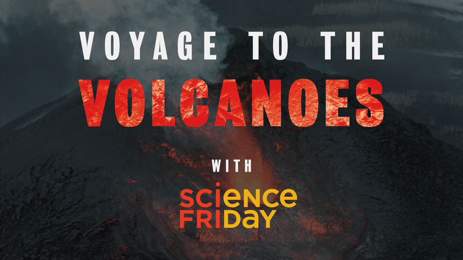 a poster for a science friday event in new york titled "voyage to the volcanoes with science friday" in the foreground. in the background there is an erupting volcano