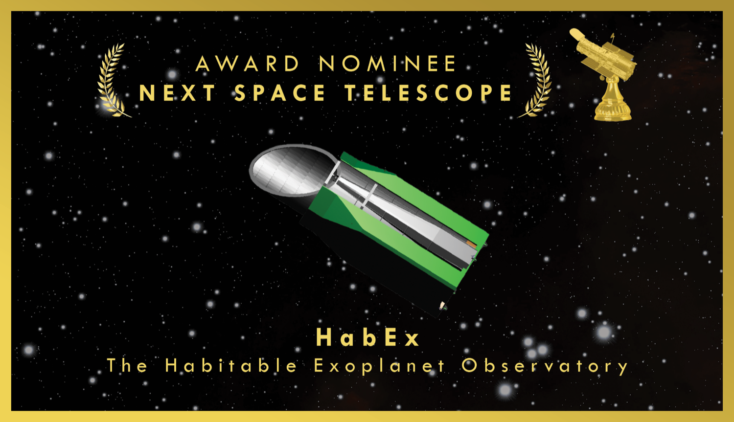 a stylized card that reads "award nominee next space telescope, habex" it looks like an oscars nomination card, with a rendering of a lipstick tube shaped telescope which is habex. in the corner is a hubble trophy