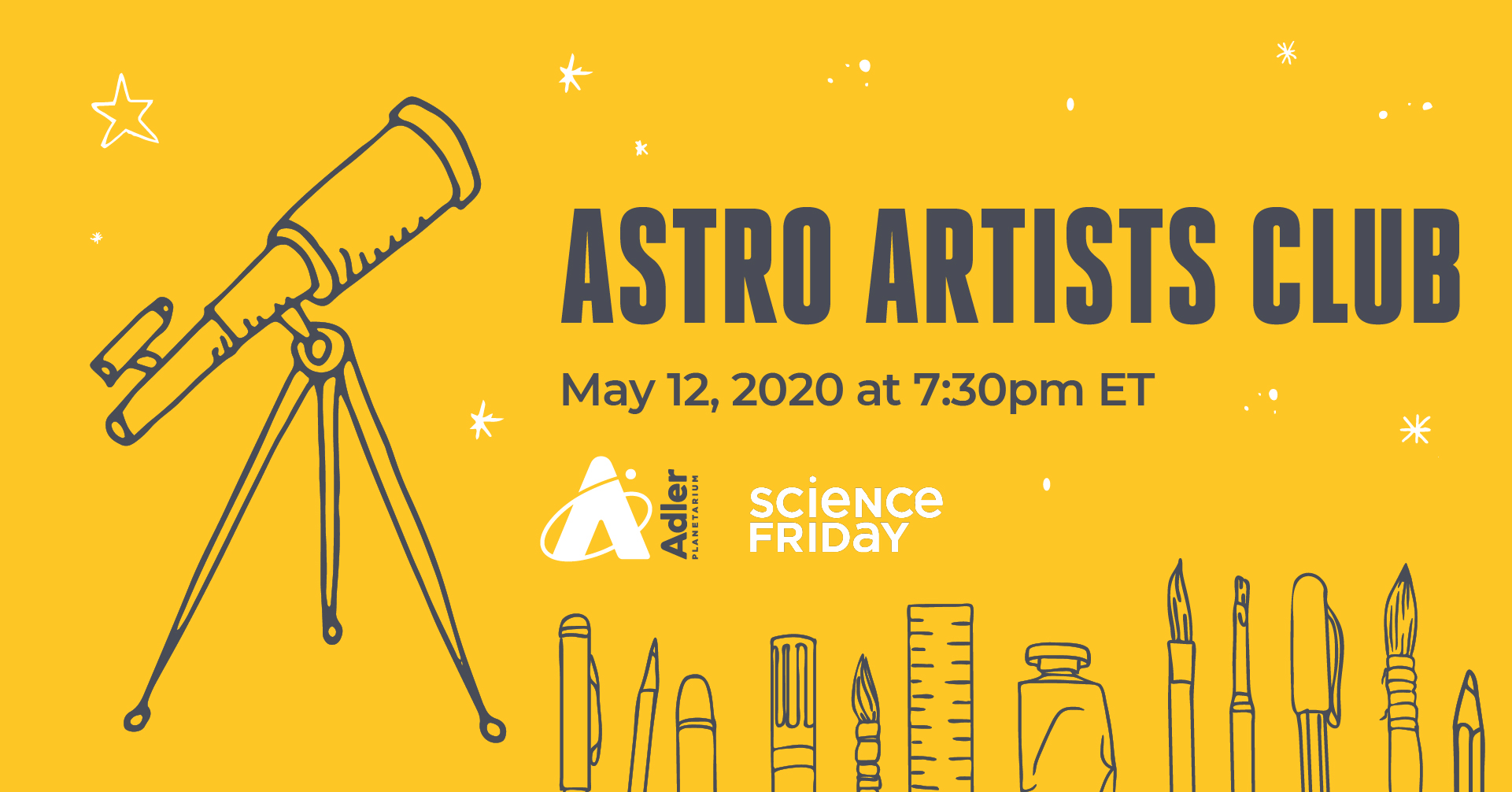 illustration of telescope at left, with various art-making supplies lined at the bottom like a skyline, with the words 'astro artists club' with adler planetarium and science friday logos