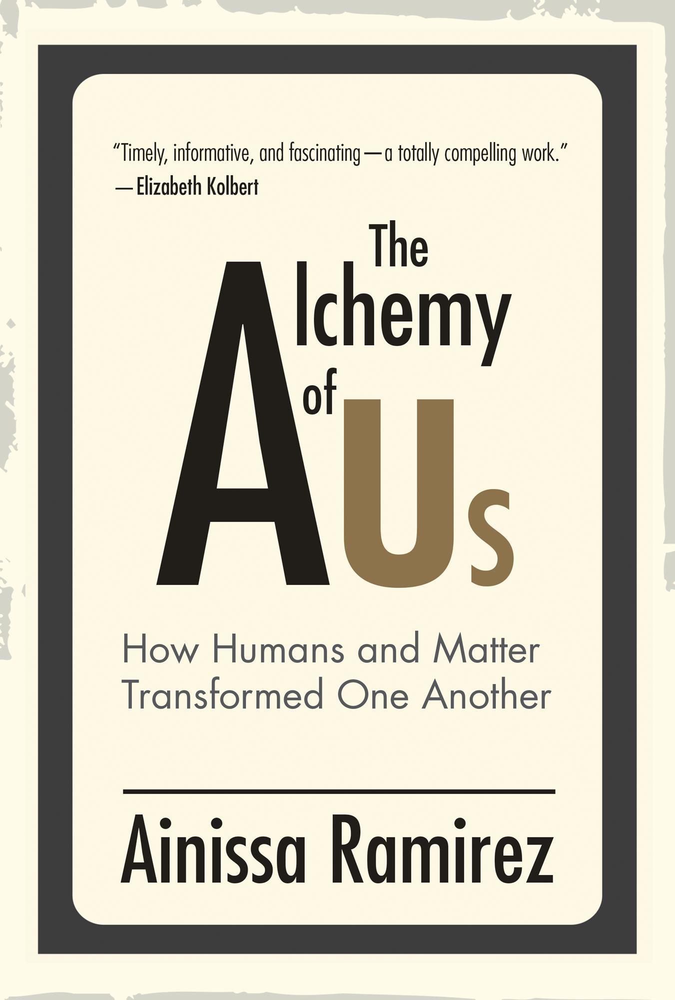 book cover that says "The Alchemy of Us: How Humans and Matter Transformed One Another by Ainissa Ramirez"