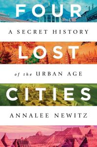 a book cover with four color filtered images of ancient cities cropped together. the title reads "four lost cities" by annalee newitz