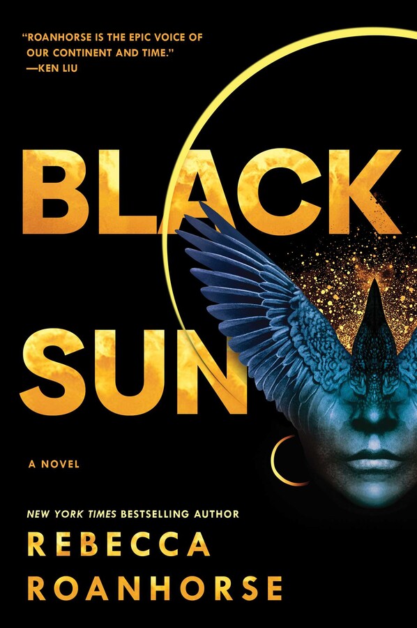 a primarily black book cover with a person's face only showing a nose and lips with bird like features and wings coming up from above the nose and covering the eyes. there is a yellow halo above the figure. the title reads "black sun" a novel by rebecca roanhorse