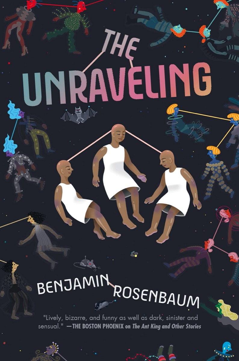 a book cover with various illustrated people in groups of three with lines connecting them by their heads, evoking a kind of telepathy. the title reads "the unraveling" by benjamin rosenbaum