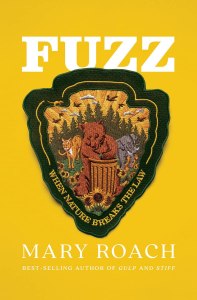 book cover with forest ranger patch that says "Fuzz: When Nature Breaks the Law by mary roach"