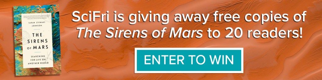 on the left, a book cover with a landscape of multicolored craters reads "The Mermaids of Mars: In Search of Life in Another World" by Sarah Stewart Johnson;  on the right, the message "SciFri is giving away free copies of Mars Sirens to 20 readers!" with an ENTER TO WIN button;  quick red sand in the background