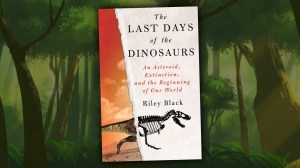 book cover for "the last days of the dinosaurs" by riley black, with a dark green jungle background