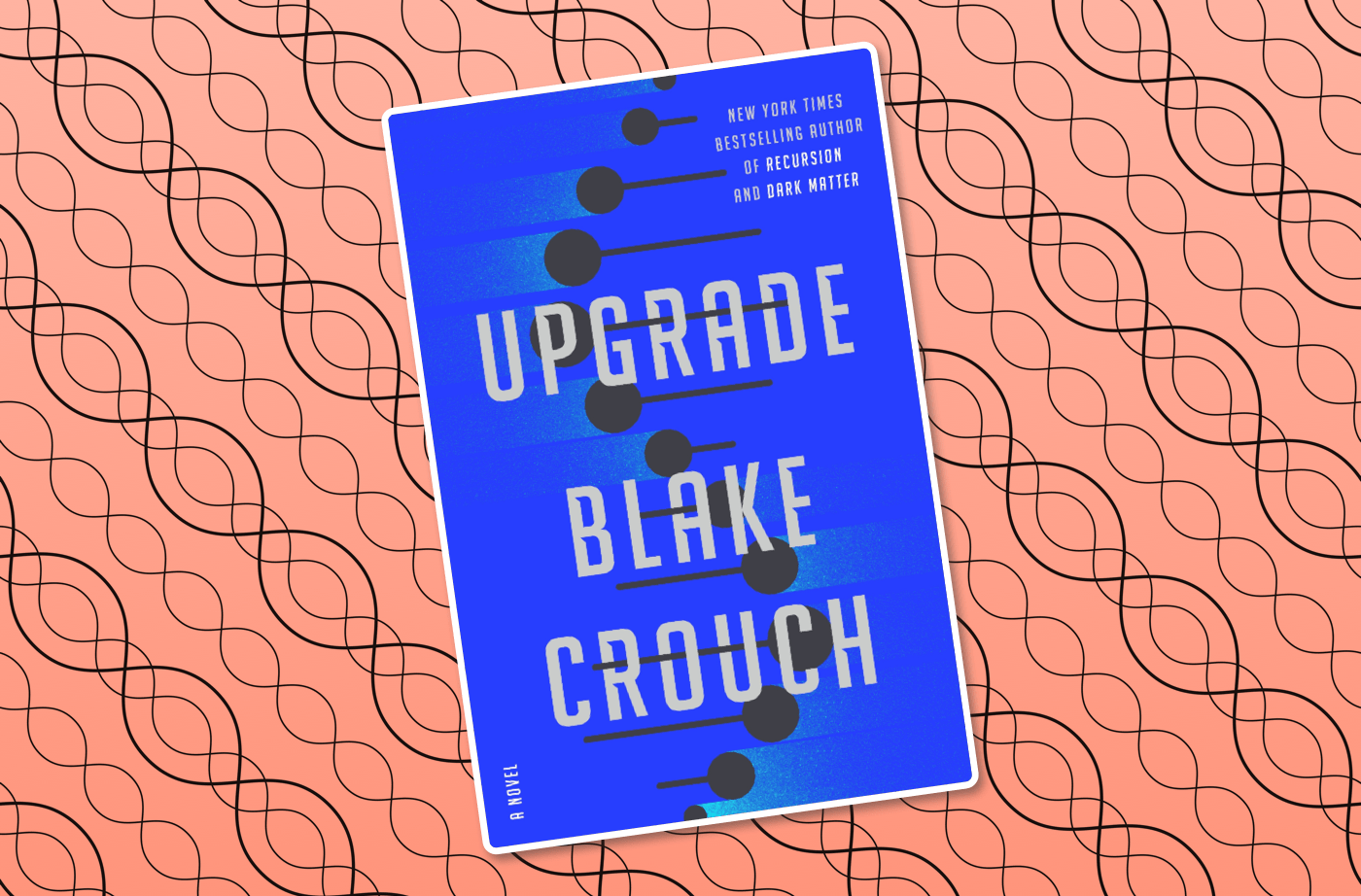 the book cover for Upgrade by Blake Crouch on top of a background made up of simplified dna strands