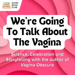 event banner image for an event titled "we're going to talk about the vagina: science, celebration and storytelling with the author of Vagina Obscura" with a background of wavy cut pieces of pink paper