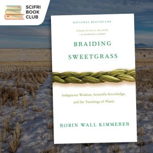 The cover of the book "Braiding Sweetgrass" by Robin Wall Kimmerer over a photo of a field with scant wheat and snow on the ground, with mountains in the far distance. The SciFri Book Club logo is in the upper left hand corner.