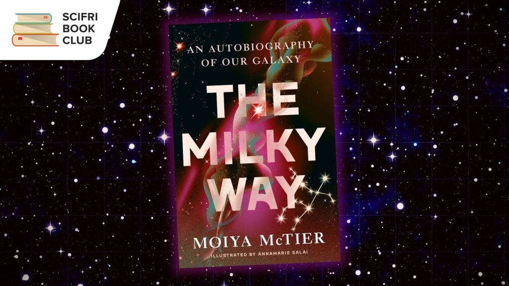 The book cover of THE MILKY WAY by Moiya McTier overlayed over a background of a dark sky populated with many stars. The SciFri Book Club logo is in the top left corner.