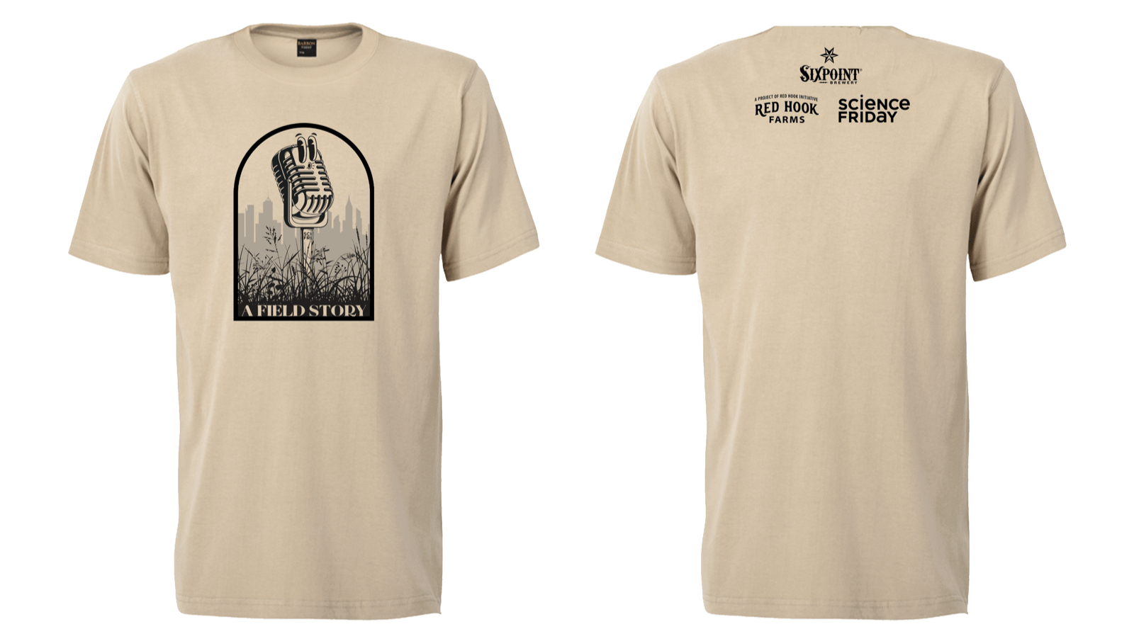 two images of the same t-shirt, showed front and back. it's beige with an illustration on the front depicting an old-school microphone with cartoon eyes whistling, sitting in a field of grass. below the illustration is text that says 'a field story.' on the back are three logos: for science friday, sixpoint brewing, and redhook farms