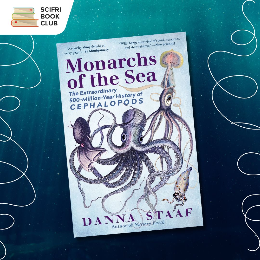The cover of MONARCHS OF THE SEA by Danna Staff, which features four different illustrations of squid and octopuses. The background is light filtering through a dark green ocean with bubbles and ocean matter floating around. The logo for the SciFri Book Club in the top left corner.