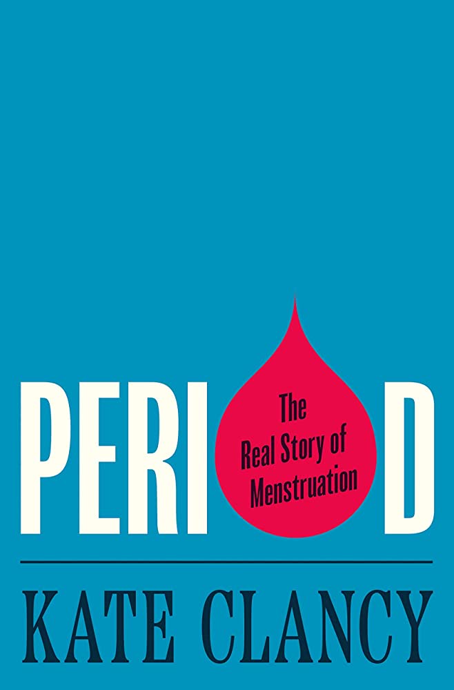 PERIOD: THE REAL STORY OF MENSTRUATION book cover