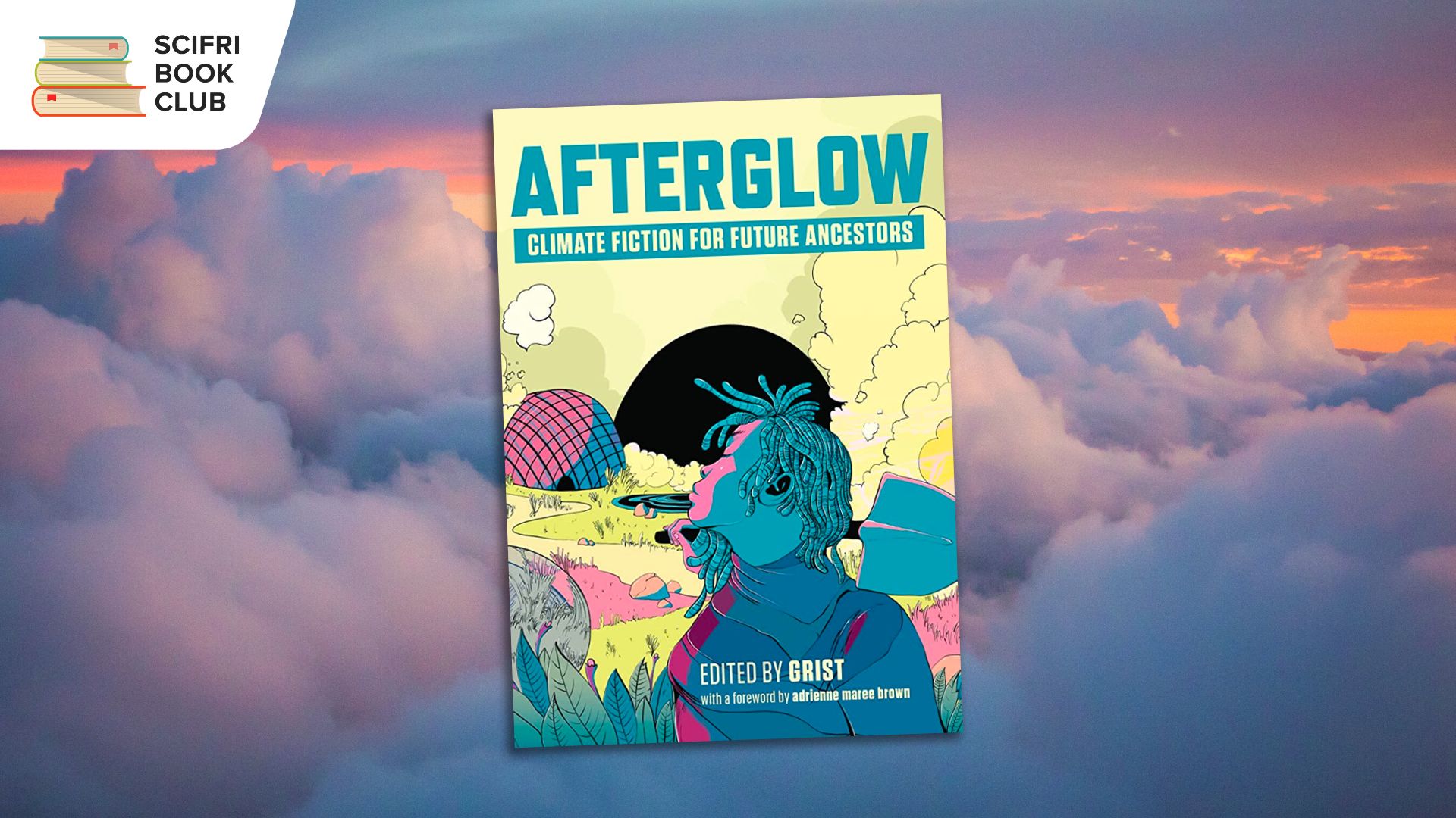 The book cover of AFTERGLOW edited by Grist, in the center, with a photo background featuring blue, purple and pink clouds at sunset taken from the skies. The logo for the SciFri Book Club in the top left corner.