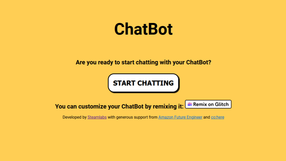 The splash page startup for Steamlabs’ chatbot activity which shows a yellow box with black text that reads, “ChatBot. Are you ready to start building your Chatbot?” There is a white button that says, “Start.”