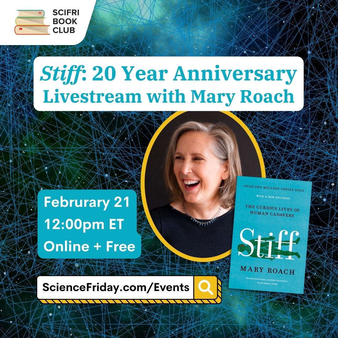 Event promotional image. In the top left corner, SciFri Book Club logo, with event info below: "Stiff: 20 Year Anniversary Livestream with Mary Roach. February 21, 12:00pm ET, Online + Free, ScienceFriday.com/Events." Right side features the book cover of STIFF by Mary Roach, and a headshot of Mary Roach. The background is an abstract illustration of foggy blue under small crisscrossing line and dots.