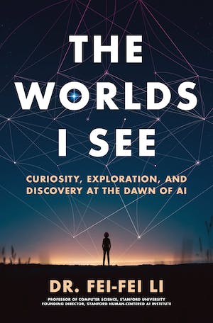 The Worlds I see book cover by Dr. Fei-Fei Li