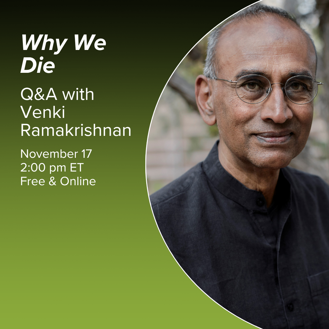 Event promotional image. On the right there is a picture of Venki Ramakrishnan, a man with short cropped black hair, wearing a navy shirt and wire-rimmed glasses as he smiles. Text reads "Why We Die", author Q&A with Venki Ramakrishnan, Monday, November 17, 2 pm ET, 11 am PT."