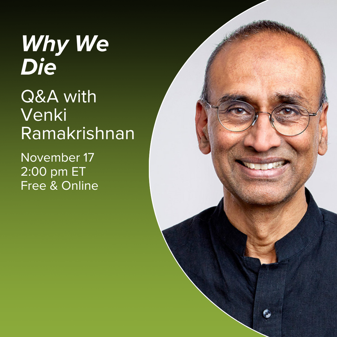 Event promotional image. On the right there is a picture of Venki Ramakrishnan, a man with short cropped black hair, wearing a navy shirt and wire-rimmed glasses as he smiles. Text reads "Why We Die", author Q&A with Venki Ramakrishnan, Monday, November 17, 2 pm ET, 11 am PT."